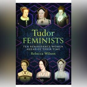 “Tudor Feminists” hardcover book New